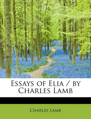 Book cover for Essays of Elia / By Charles Lamb