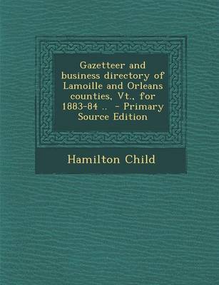 Book cover for Gazetteer and Business Directory of Lamoille and Orleans Counties, VT., for 1883-84 .. - Primary Source Edition