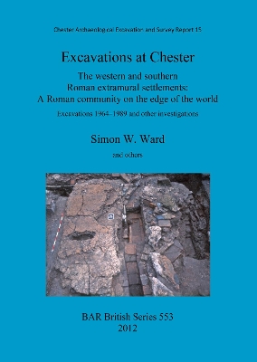 Book cover for Excavations at Chester: The western and southern Roman extramural settlements