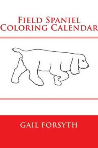 Cover of Field Spaniel Coloring Calendar