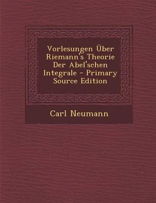 Book cover for Vorlesungen Uber Riemann's Theorie Der Abel'schen Integrale