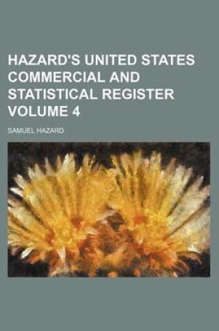 Cover of Hazard's United States Commercial and Statistical Register Volume 4