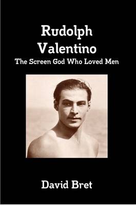 Book cover for Rudolph Valentino: The Screen God Who Loved Men