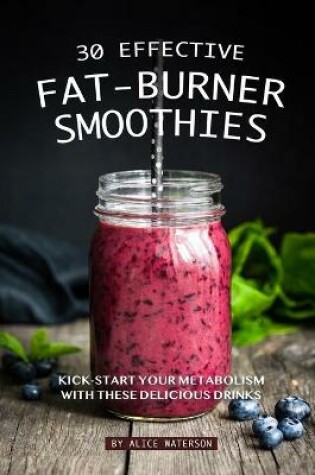 Cover of 30 Effective Fat-Burner Smoothies