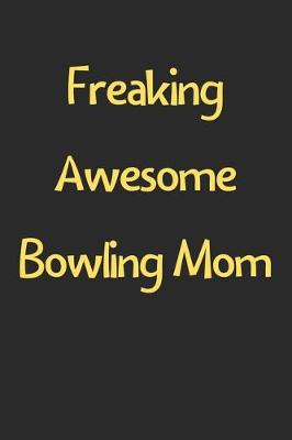 Book cover for Freaking Awesome Bowling Mom