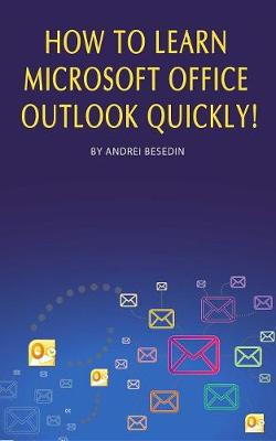 Book cover for How to Learn Microsoft Office Outlook Quickly!