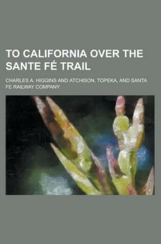 Cover of To California Over the Sante F Trail