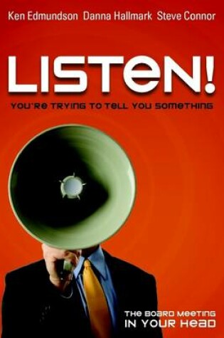 Cover of Listen! Your Trying to Tell You Something: The Board Meeting in Your Head