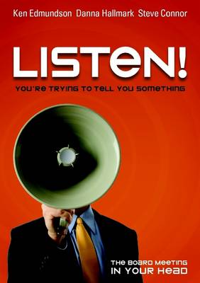 Book cover for Listen! Your Trying to Tell You Something: The Board Meeting in Your Head