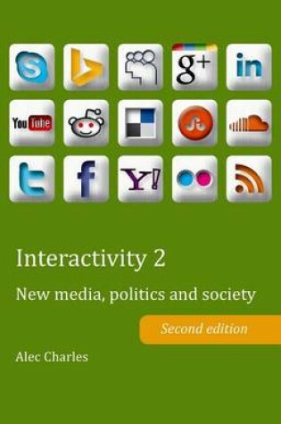 Cover of Interactivity 2: New Media, Politics and Society