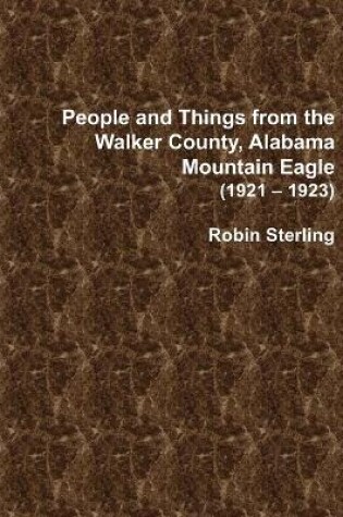 Cover of People and Things from the Walker County, Alabama Mountain Eagle 1921 - 1923