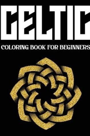 Cover of Celtic Coloring Book for Beginners