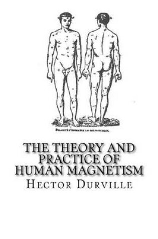 Cover of The Theory and Practice of Human Magnetism