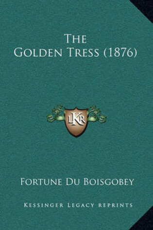 Cover of The Golden Tress (1876)