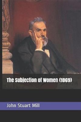 Book cover for The Subjection of Women (1869)