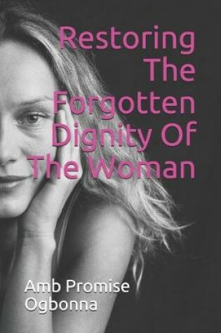Cover of Restoring The Forgotten Dignity Of The Woman