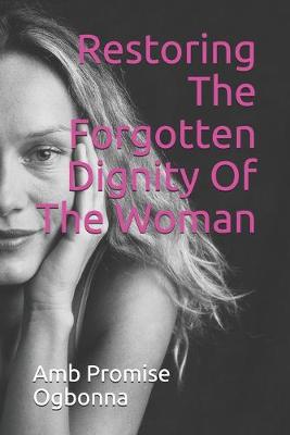 Book cover for Restoring The Forgotten Dignity Of The Woman