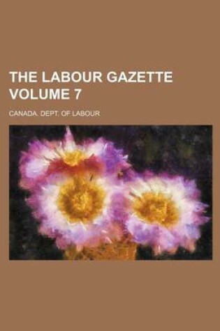 Cover of The Labour Gazette Volume 7