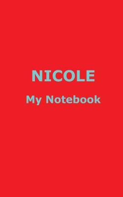 Book cover for NICOLE My Notebook
