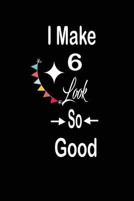 Book cover for I make 6 look so good