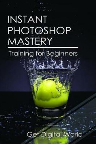 Cover of Instant Photoshop Mastery