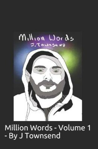 Cover of Million Words - Volume 1 - By J Townsend