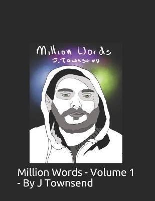 Book cover for Million Words - Volume 1 - By J Townsend