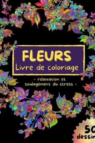Cover of FLEURS Livre de coloriage - relaxation et soulagement du stress