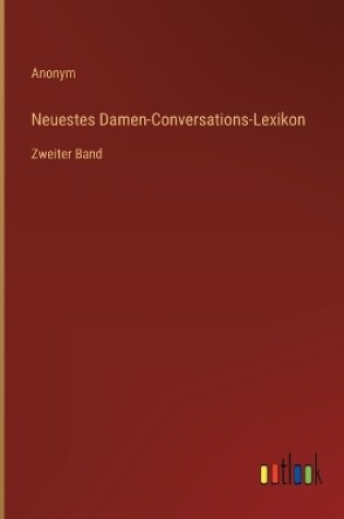 Cover of Neuestes Damen-Conversations-Lexikon