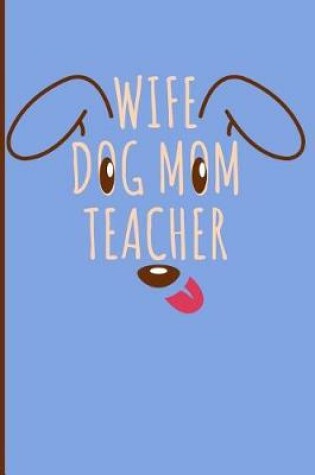 Cover of Wife Dog Mom Teacher