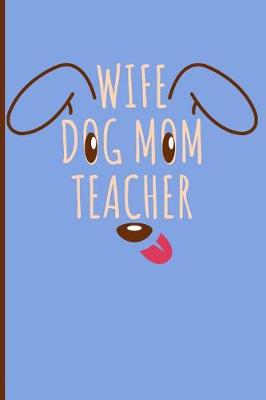 Book cover for Wife Dog Mom Teacher