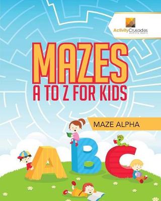 Book cover for Mazes A to Z For Kids