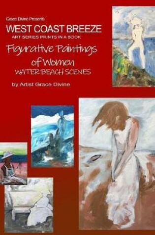 Cover of Grace Divine Presents WEST COAST BREEZE ART SERIES PRINTS IN A BOOK Figurative Paintings of Women WATER BEACH SCENES by Artist Grace Divine