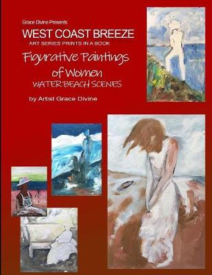 Book cover for Grace Divine Presents WEST COAST BREEZE ART SERIES PRINTS IN A BOOK Figurative Paintings of Women WATER BEACH SCENES by Artist Grace Divine