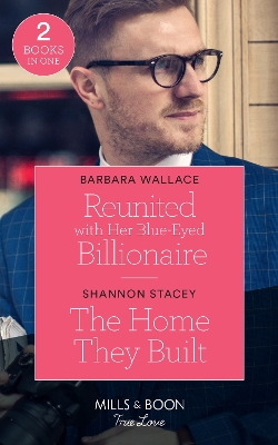 Book cover for Reunited With Her Blue-Eyed Billionaire / The Home They Built