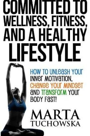 Cover of Committed to Wellness, Fitness, and a Healthy Lifestyle