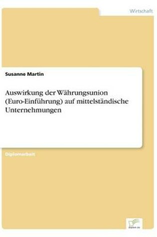 Cover of Auswirkung der Währungsunion (Euro-Einführung) auf mittelständische Unternehmungen