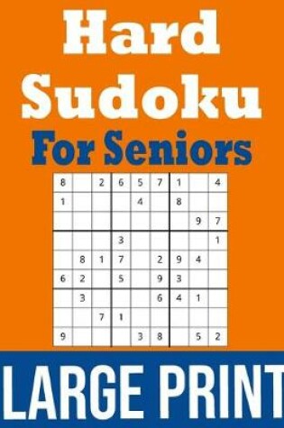 Cover of Hard Sudoku For Seniors Large Print