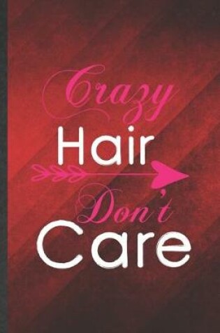 Cover of Crazy Hair Don't Care