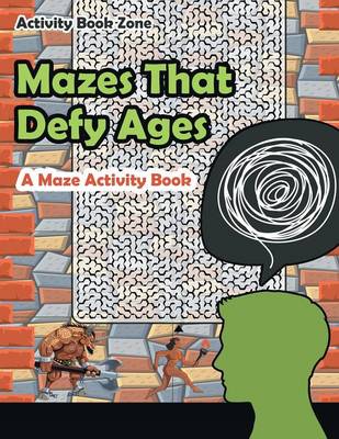 Book cover for Mazes That Defy Ages. a Maze Activity Book