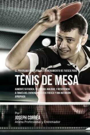 Cover of El Programa Completo de Entrenamiento de Fuerza para Tenis de Mesa