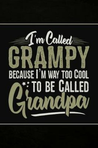 Cover of I'm called Grampy because I'm way too Cool to be called Grandpa