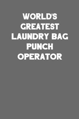 Book cover for World's Greatest Laundry Bag Punch Operator