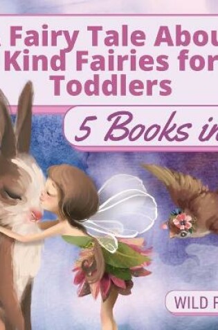 Cover of A Fairy Tale About Kind Fairies for Toddlers