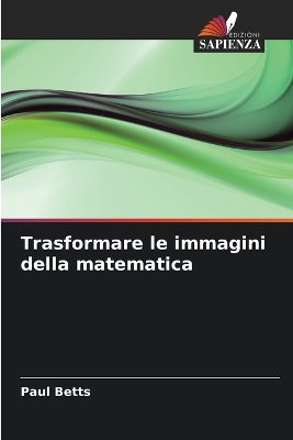 Book cover for Trasformare le immagini della matematica