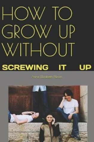 Cover of How to Grow Up Without