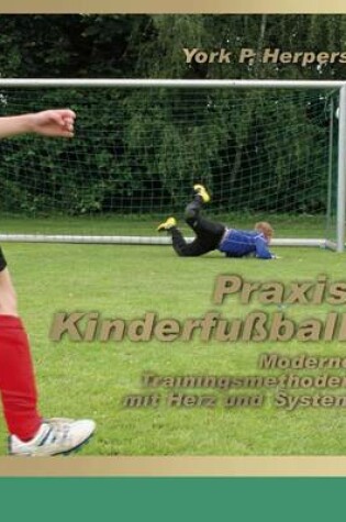 Cover of Praxis Kinderfussball - Moderne Trainingsmethoden mit Herz und System