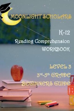 Cover of Moonlight Scholars K-12 Reading Comprehension Workbook Level 3
