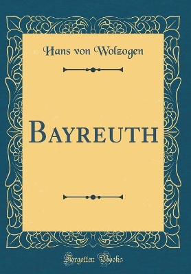 Book cover for Bayreuth (Classic Reprint)