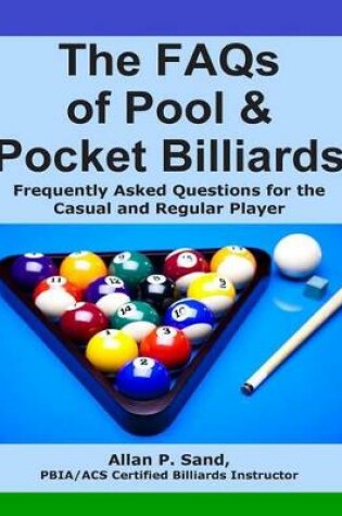 Cover of The FAQs of Pool & Pocket Billiards